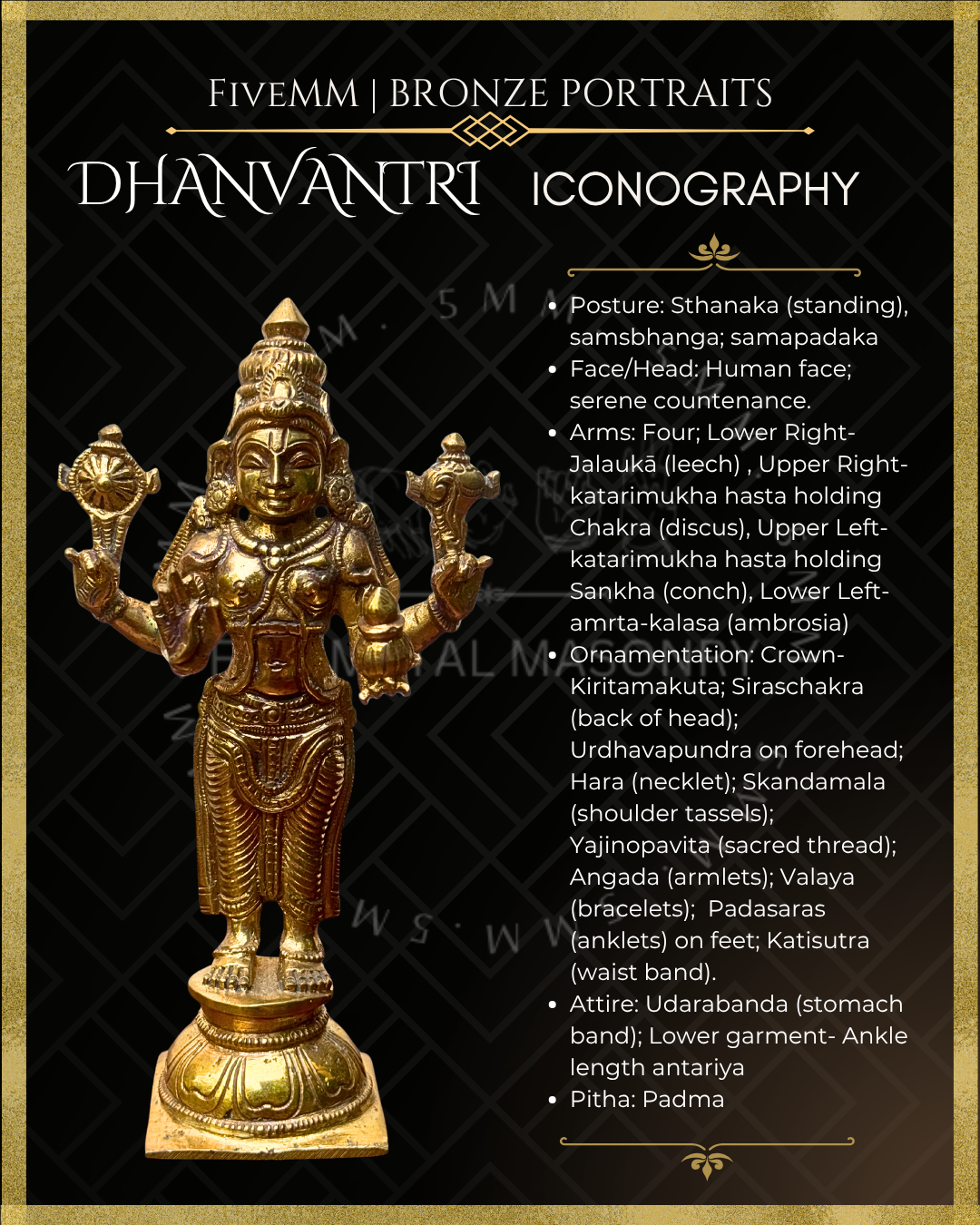 Iconographic description of Handcrafted Dhanvantari Panchaloha bronze statue in standing samabhanga posture crafted in the silpa-sastra and traditional iconographic tradition.