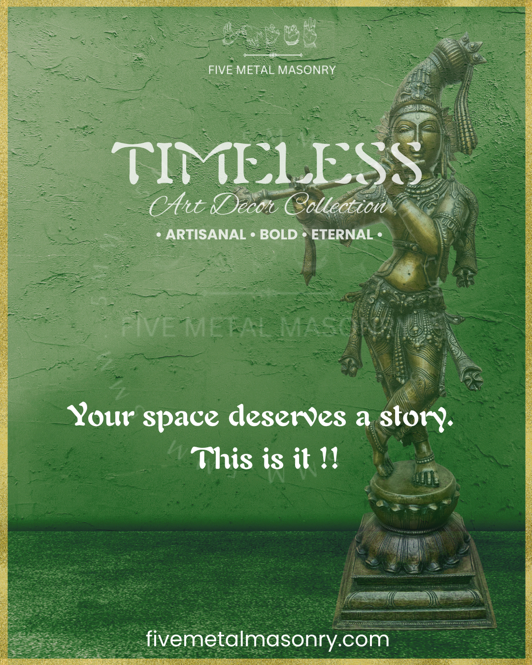 Promotional image for Five Metal Masonry’s Timeless Art Decor Collection featuring a handcrafted Panchaloha Venugopala Krishna bronze playing the venu in svastikasana, with the tagline “Your space deserves a story. This is it!!”