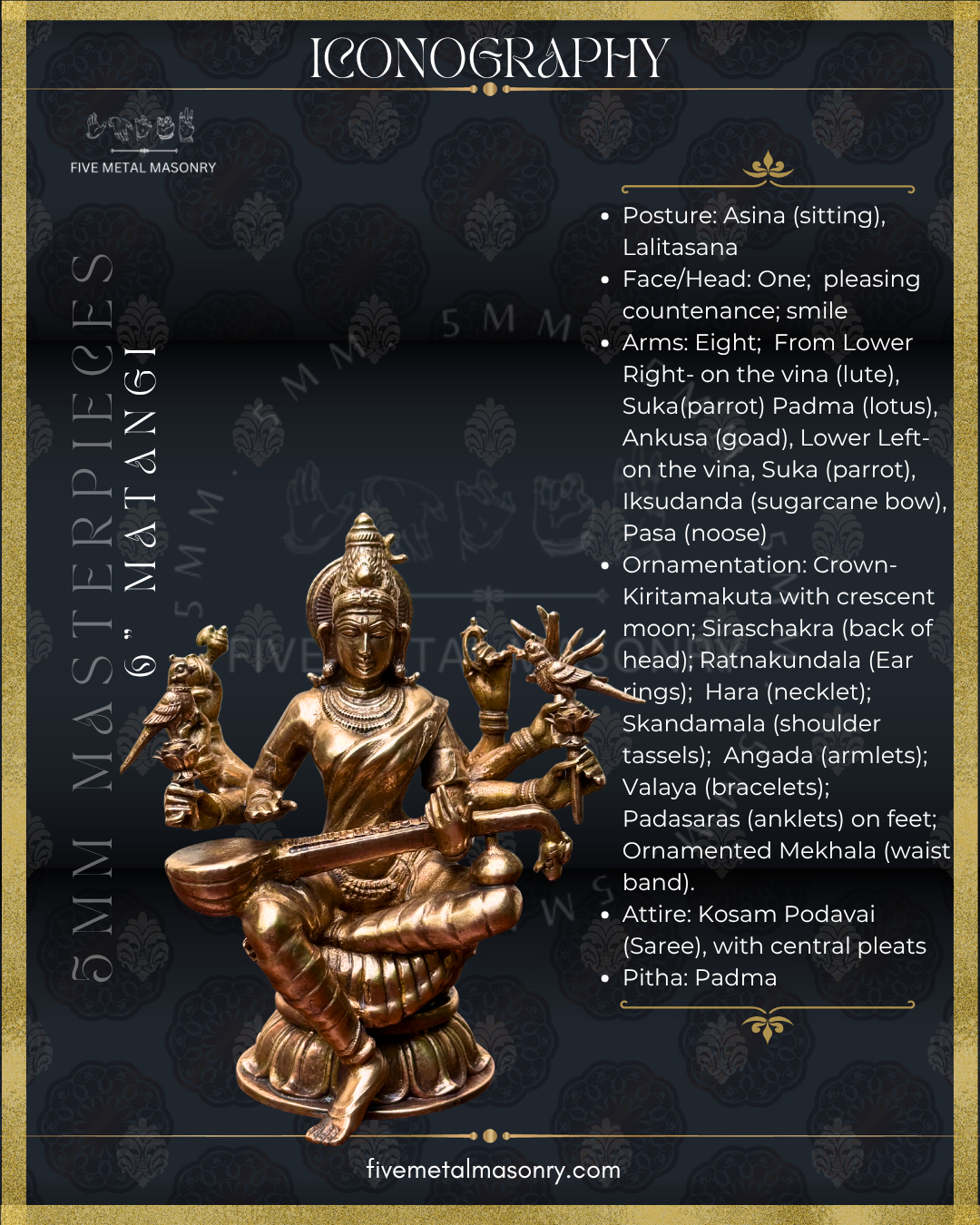 Iconographic description of handcrafted Panchaloha Matangi bronze icon from the Five Metal Masonry Masterpieces Collection, seated with veena and depicted with multiple arms bearing her characteristic attributes.