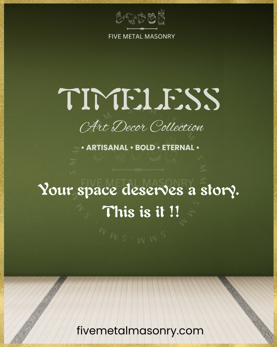 Advertisement for Five Metal Masonry's Timeless Art Decor Collection with a green wall and wooden floor.