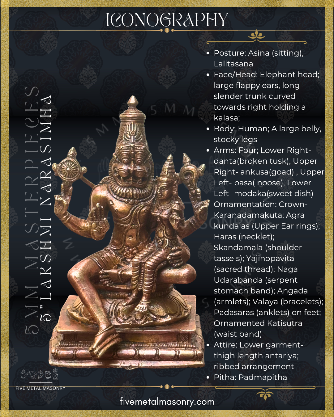 Iconographic description of Handcrafted Lakshmi Narasimha Panchaloha bronze from the Masterpieces Collection, crafted in the silpa-sastra and South Indian iconographic tradition. 