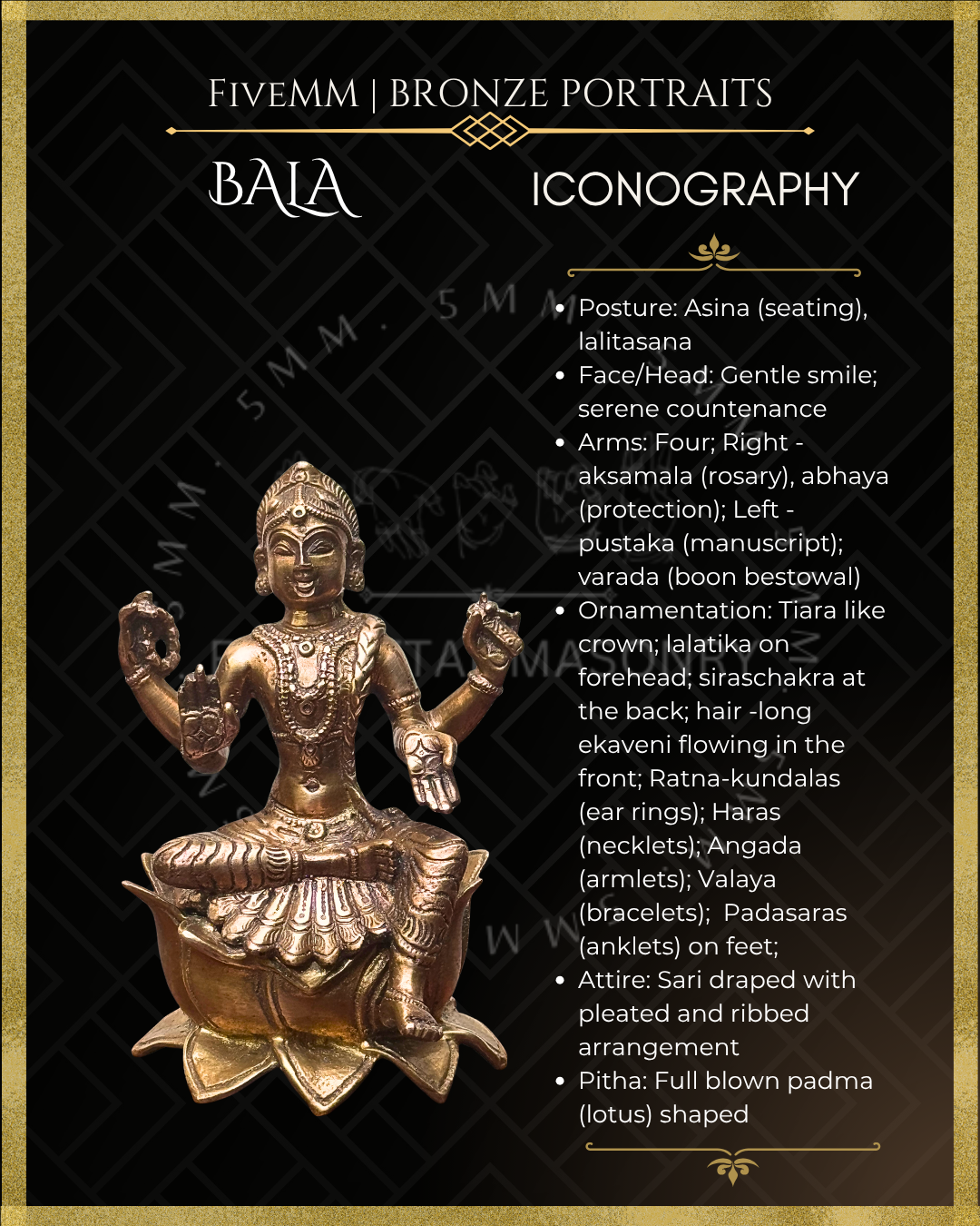 Iconographic description of handcrafted Panchaloha bronze of four-armed Balambika or Bala tripurasundari seated in lalitasana on a full-blown lotus pitha, holding akshamala and pustaka with abhaya and varada hastas, following silpa-sastra and traditional iconography.