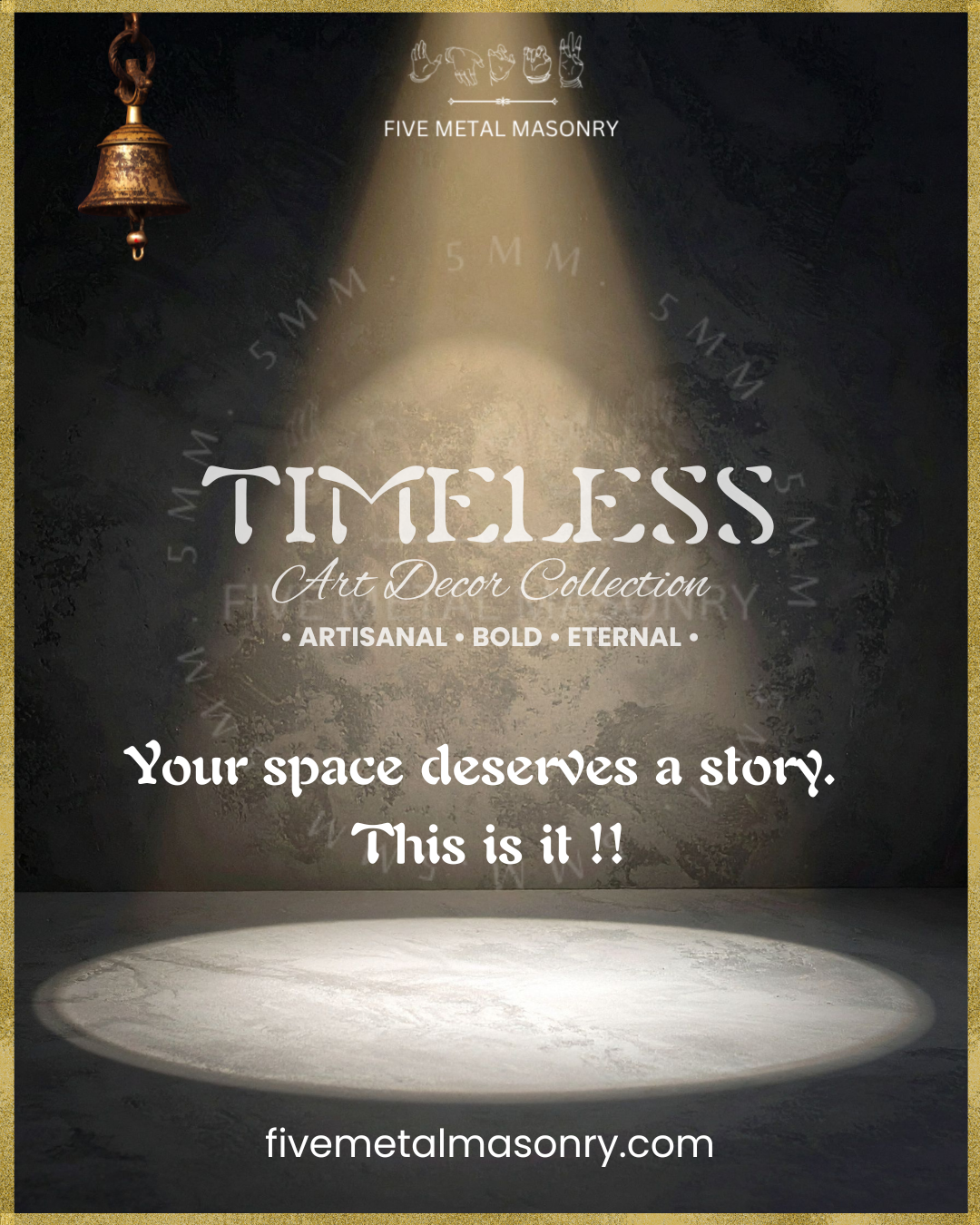 Advertisement for Five Metal Masonry's Timeless Art Decor Collection with a spotlight effect.