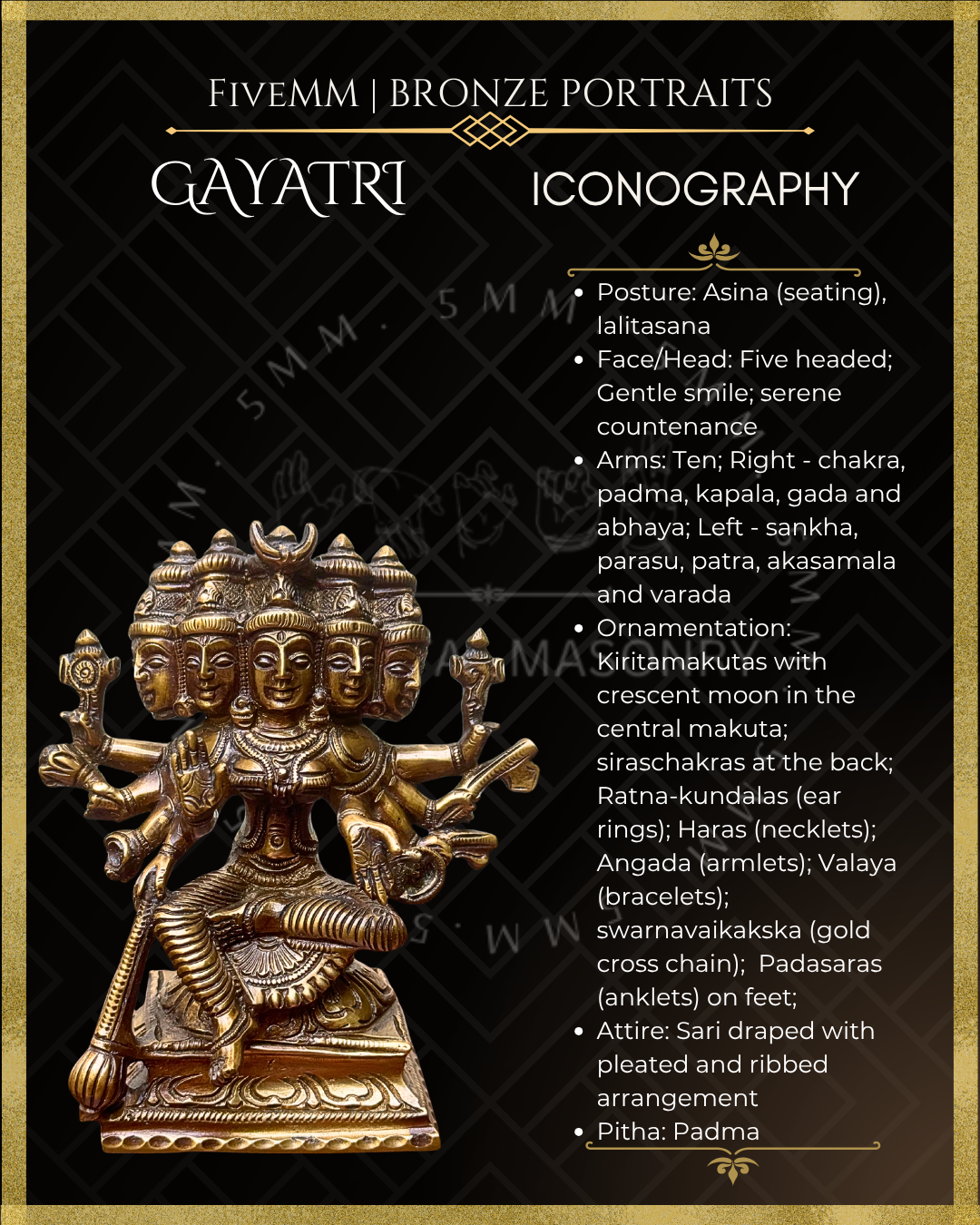 Iconography of Handcrafted Panchaloha bronze of five-headed, ten-armed Gayatri Devi seated in lalitasana on a padma pitha, holding multiple ayudhas and attributes, following silpa-sastra and traditional iconographic tradition.